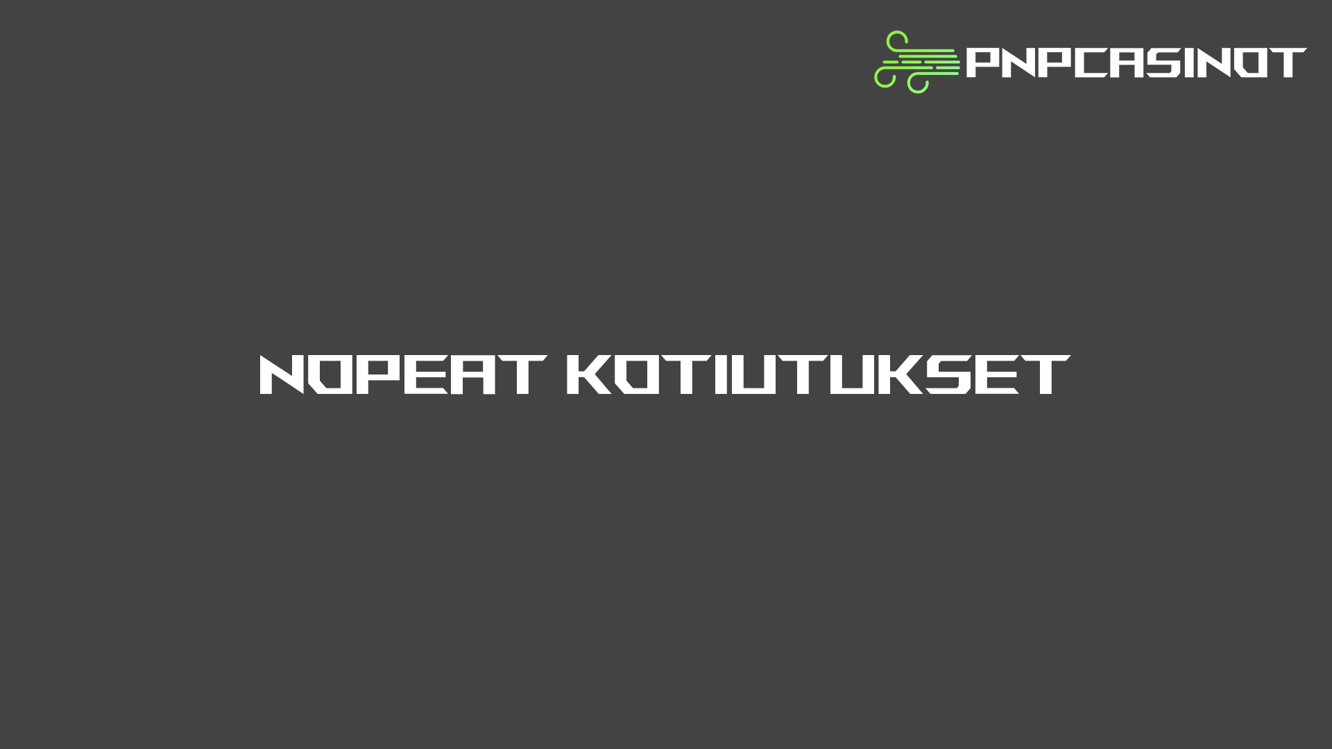 PNPCasinot.fi esittelee suomalaisille parhaat kasinot, joilla on nopeat kotiutukset pankkitilille