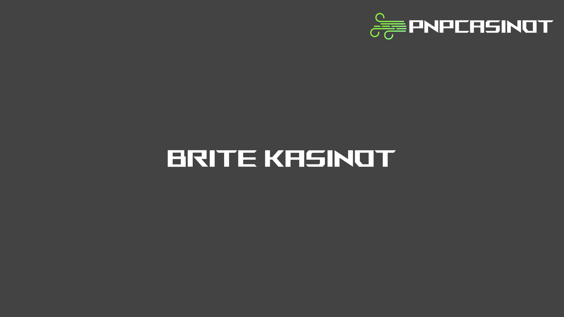 PNPCasinot.fi esittelee suomalaisille parhaat Brite kasinot nopeilla talletuksilla ja kotiutuksilla