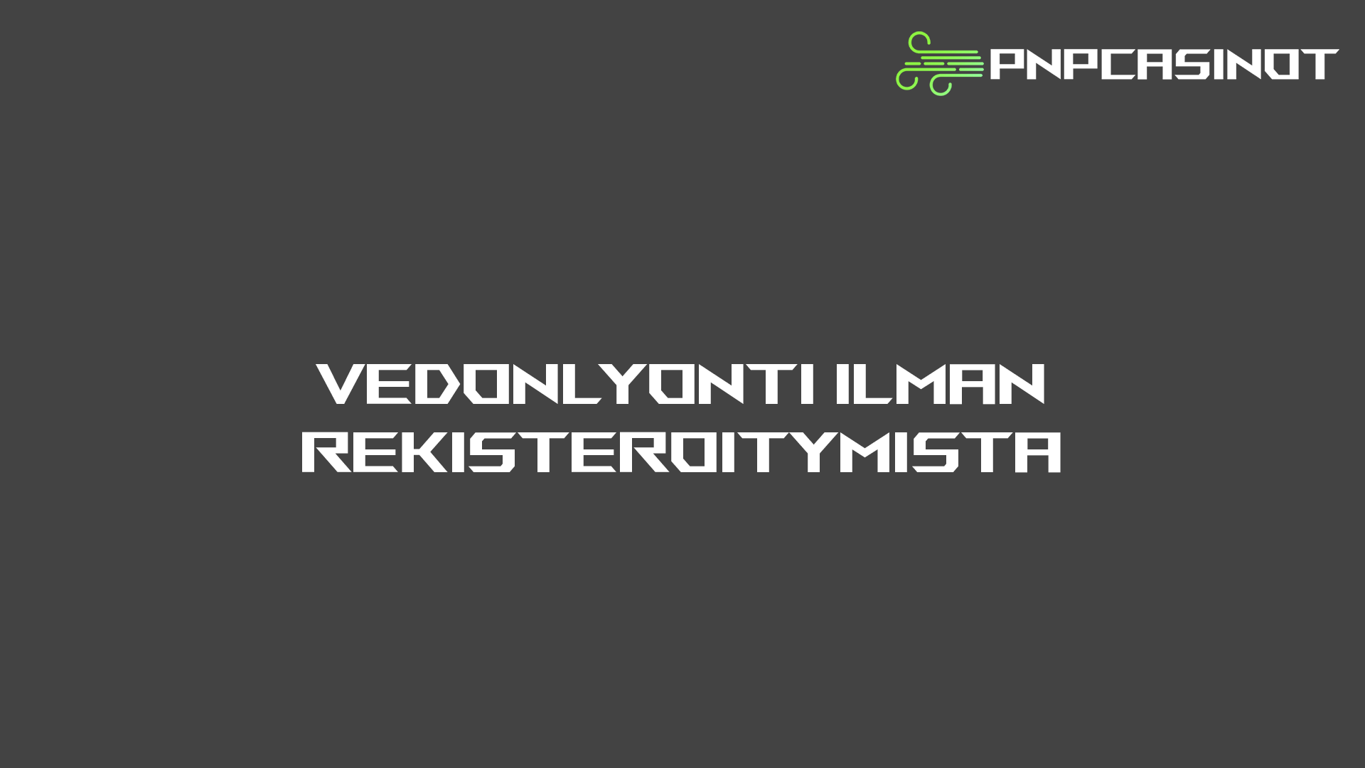 PNPCasinot.fi listaa suomalaisille parhaat vedonlyöntisivustot ilman rekisteröitymistä